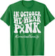 Correctional Nurse We Wear Pink Breast Cancer Awareness T-Shirt - T-Shirt | Irish Green
