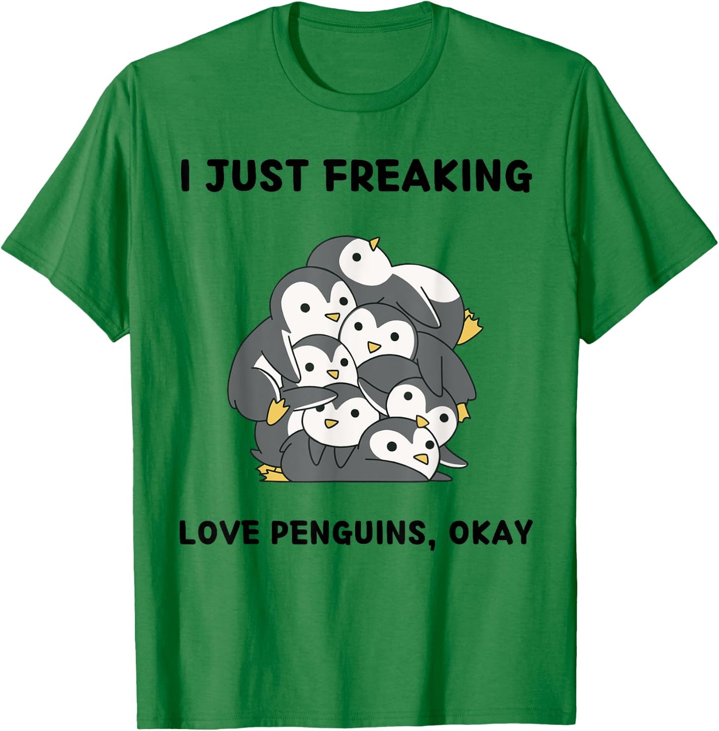 Cute Penguins Lover I Just Freaking Love Penguins, Okay T-Shirt - T-Shirt | Irish Green