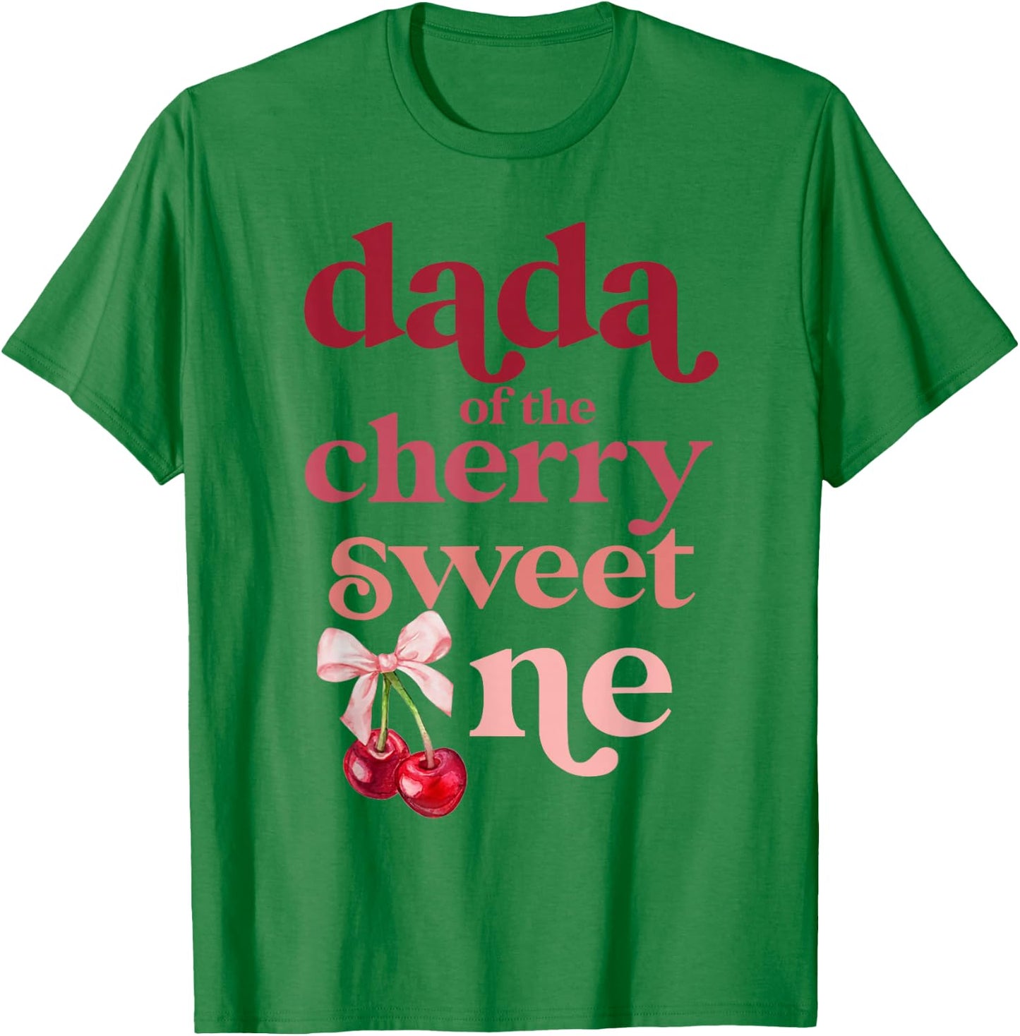 Dada of the Cherry Sweet One Coquette First Birthday 1st T-Shirt - T-Shirt | Irish Green