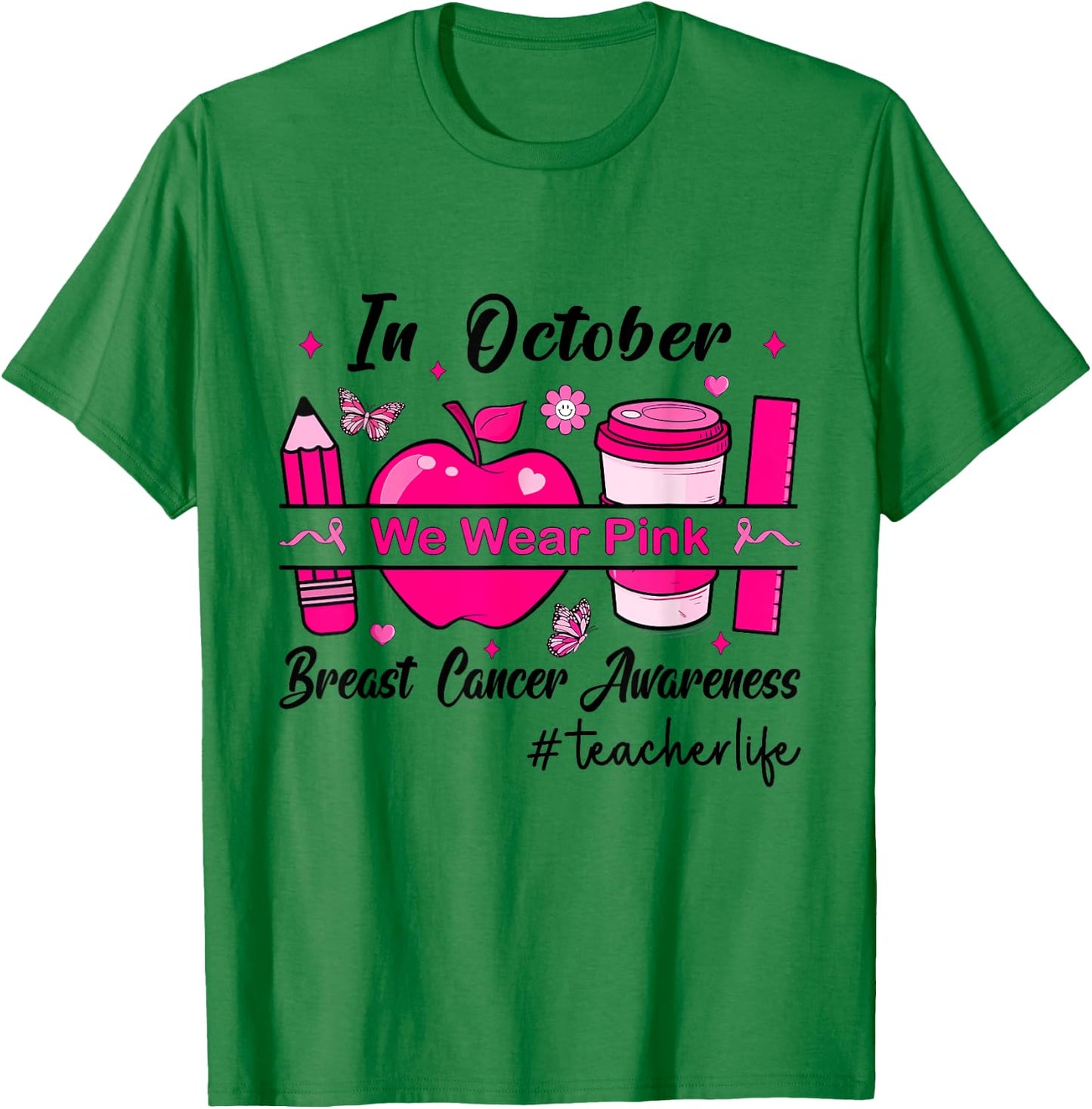 In October We Wear Pink Teacher Life T-Shirt - T-Shirt | Irish Green