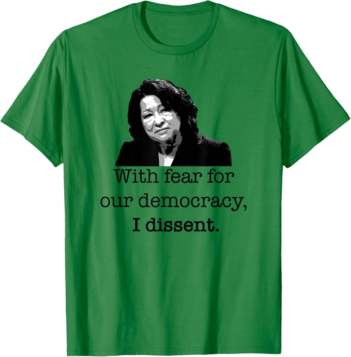 With fear for our democracy, I dissent Sonia Sotomayor Meme T-Shirt - T-Shirt | Irish Green