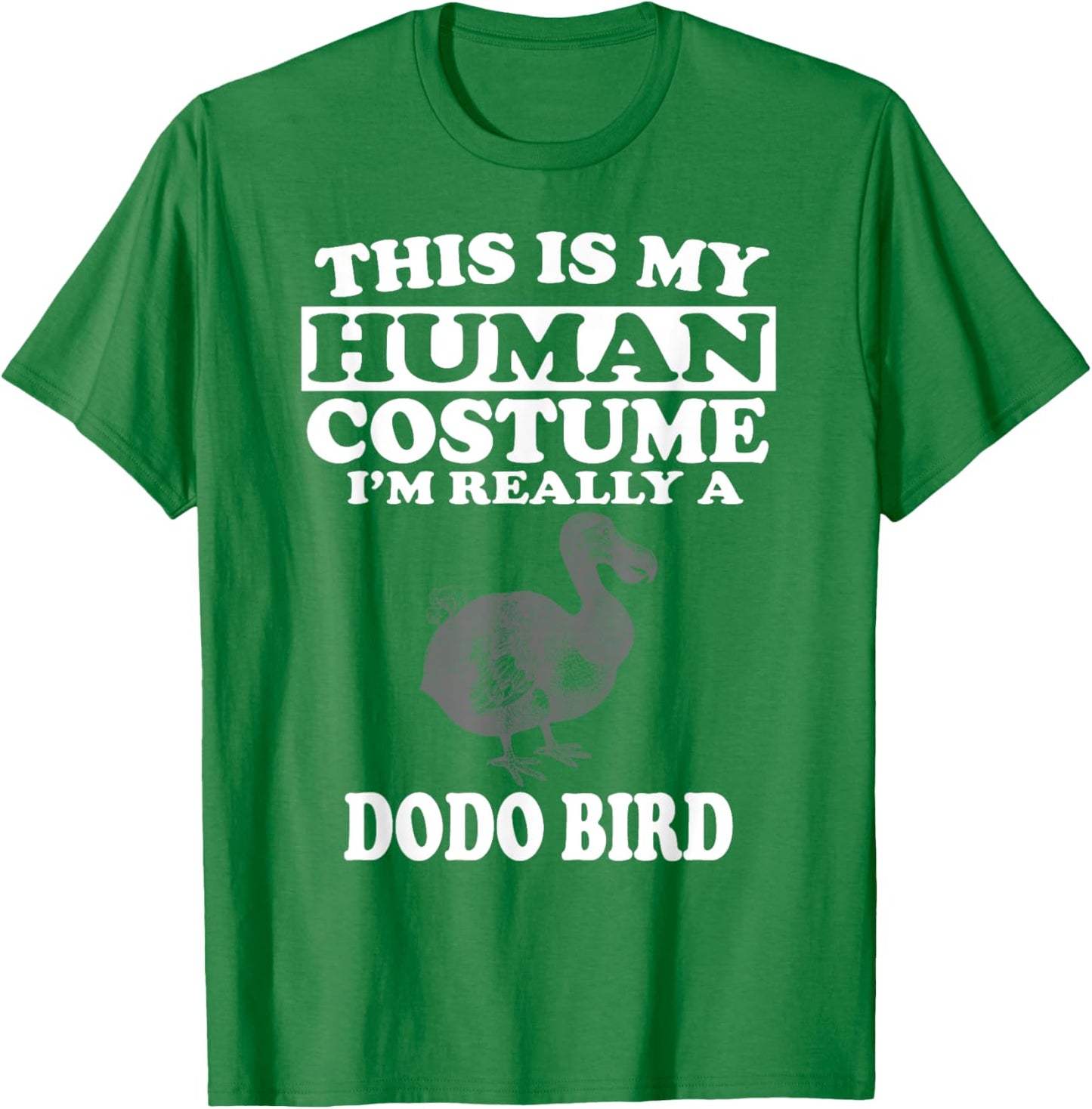This Is My Human Costume I'm Really A Dodo Bird T-Shirt - T-Shirt | Irish Green