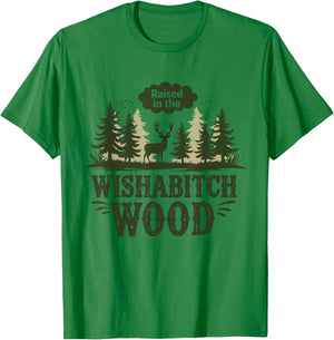 Raised In The Wishabitch Woods - Funny Camping Hunting Lover T-Shirt - T-Shirt | Irish Green