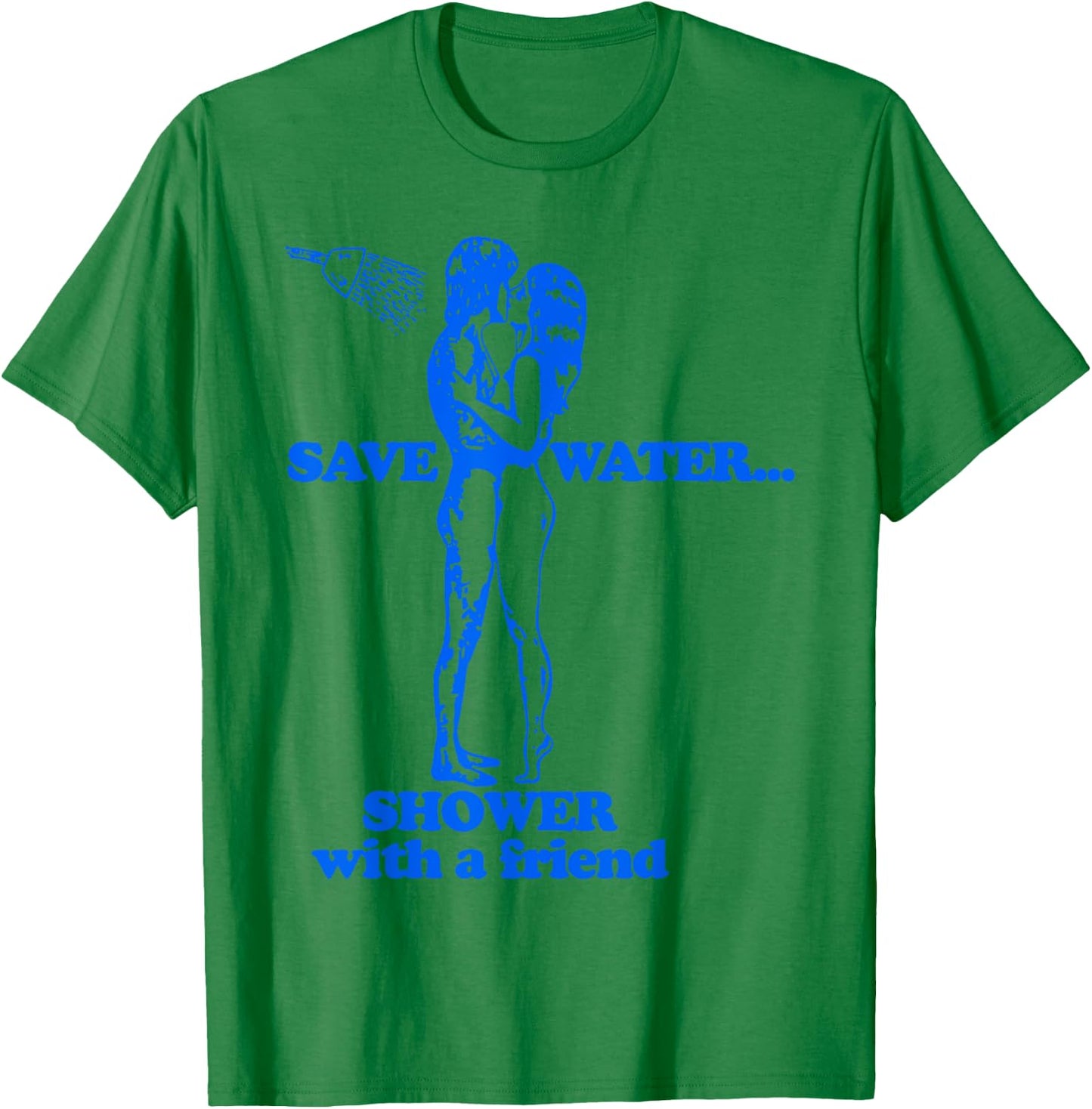 Save Water Shower With A Friend T-Shirt - T-Shirt | Irish Green