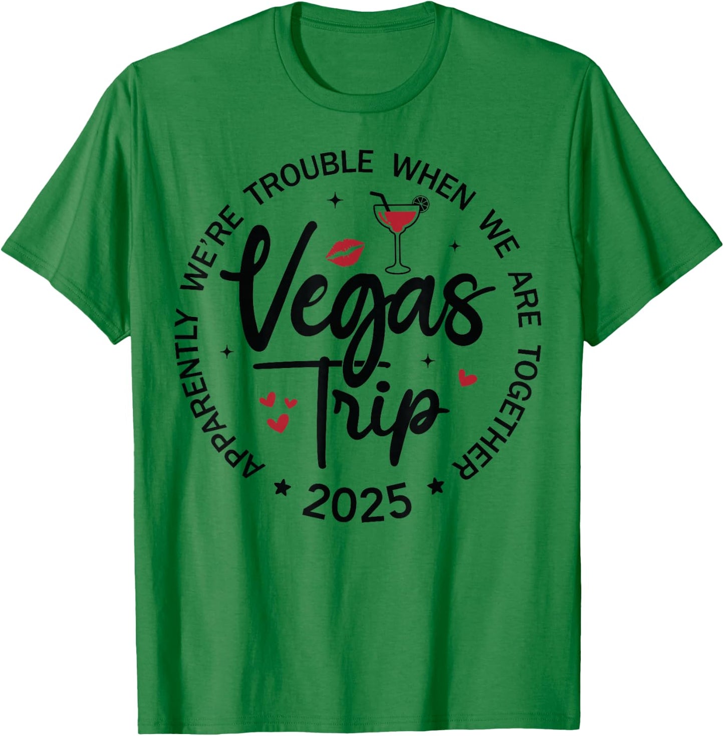 Vegas Trip 2025 Apparently We're Trouble When We're Together T-Shirt - T-Shirt | Irish Green