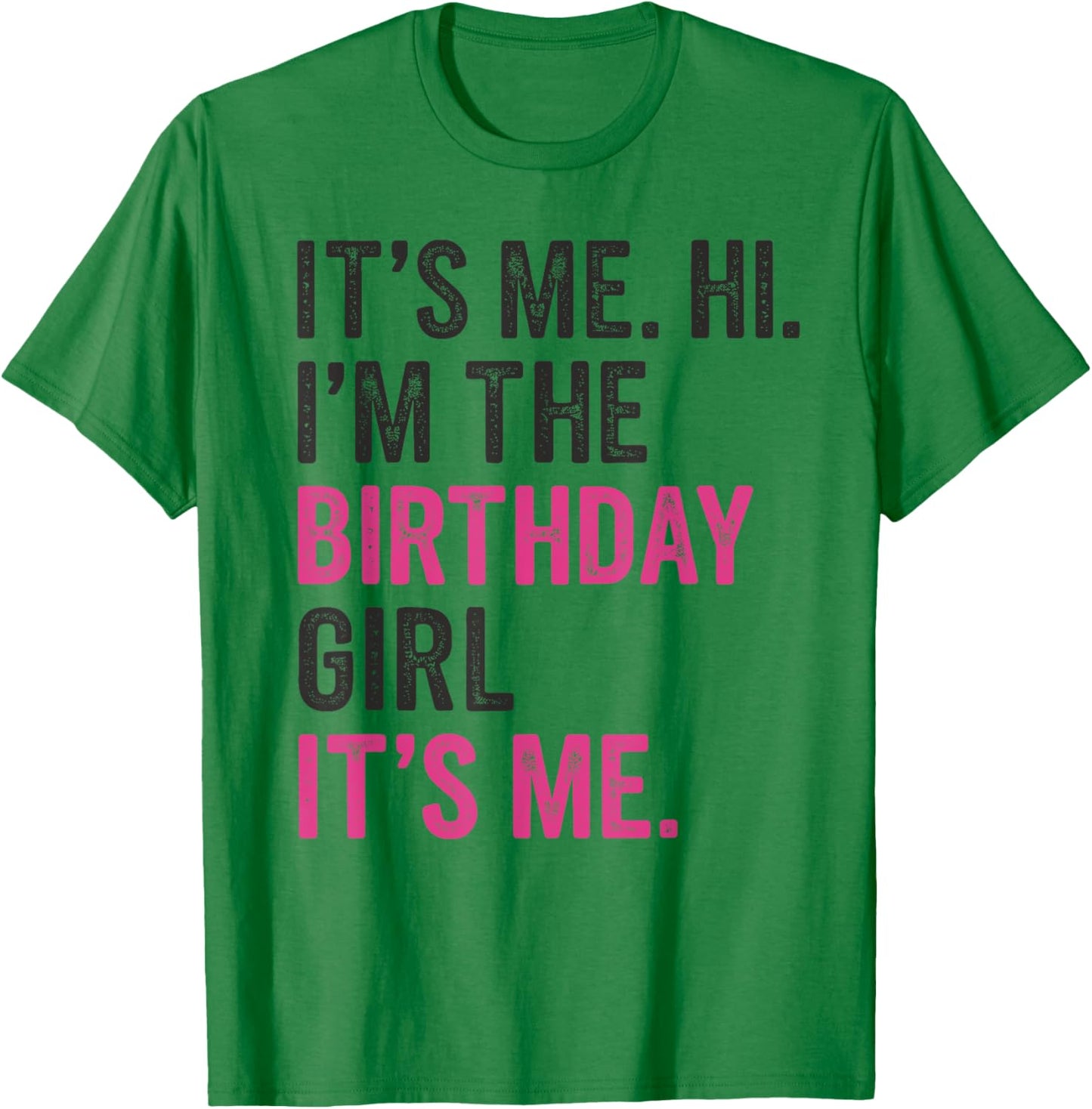 It's Me Hi I'm The Birthday Girl It's Me Kids Birthday Party T-Shirt - T-Shirt | Irish Green