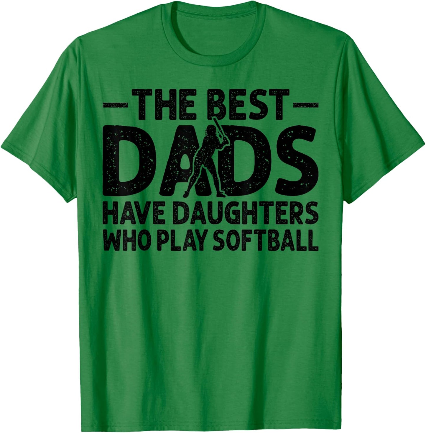 The Best Dads Have Daughters Who Play Softball Dad T-Shirt - T-Shirt | Irish Green
