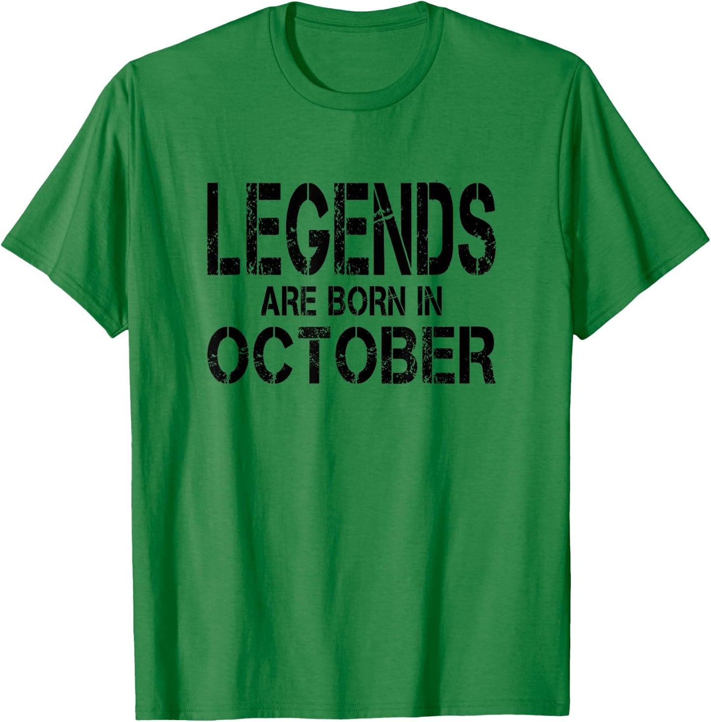 Legends Are Born In October - Black Distressed Lettering T-Shirt - T-Shirt | Irish Green