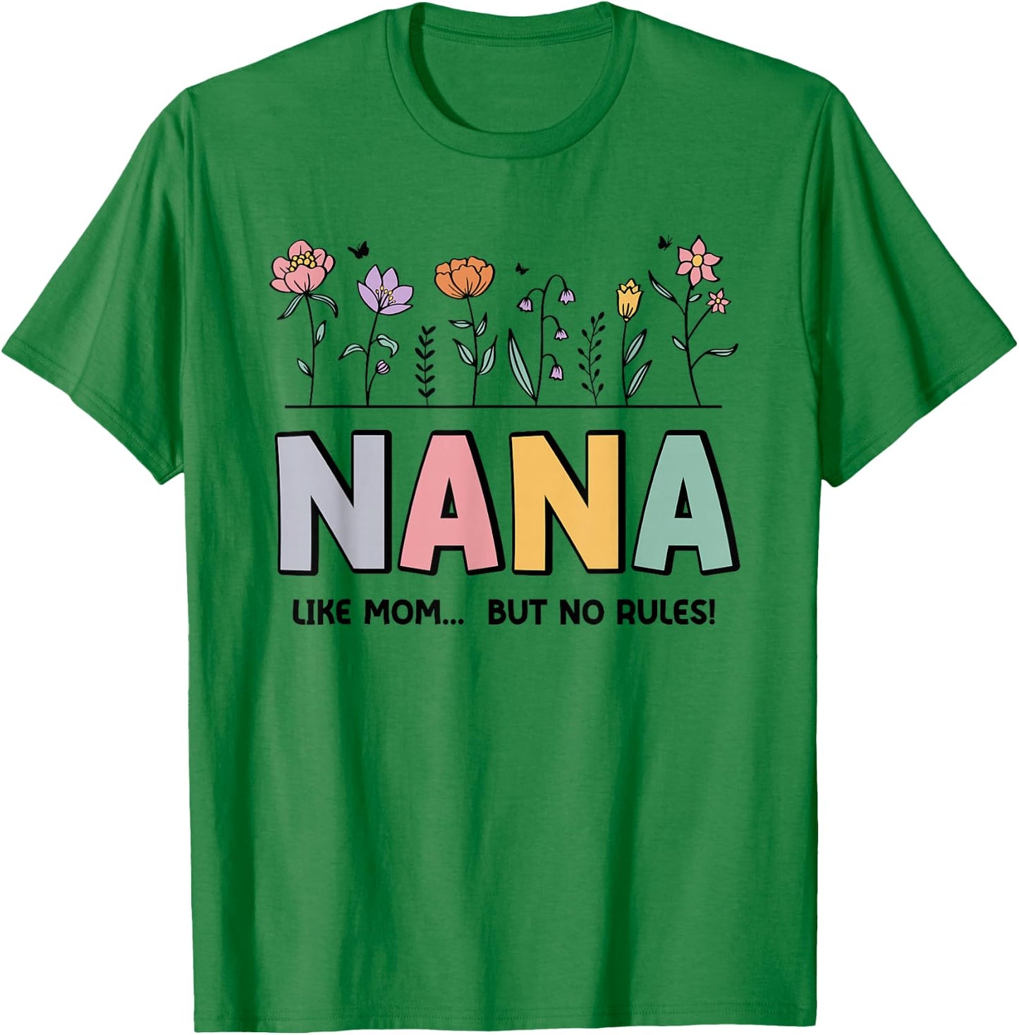 Nana Like Mom... But No Rules T-Shirt - T-Shirt | Irish Green