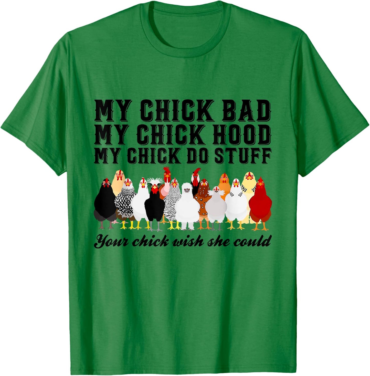 My Chick Bad My Chick Hood Chick Do Stuff Chicken T-Shirt - T-Shirt | Irish Green