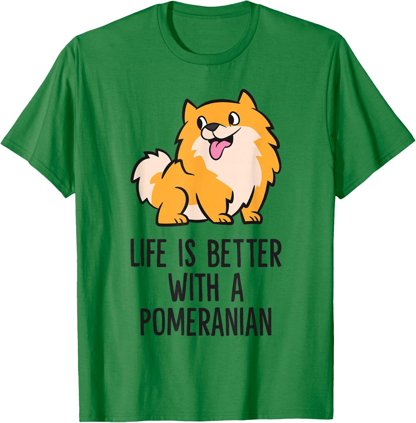 Life Is Better With A Pomeranian T-Shirt - T-Shirt | Irish Green