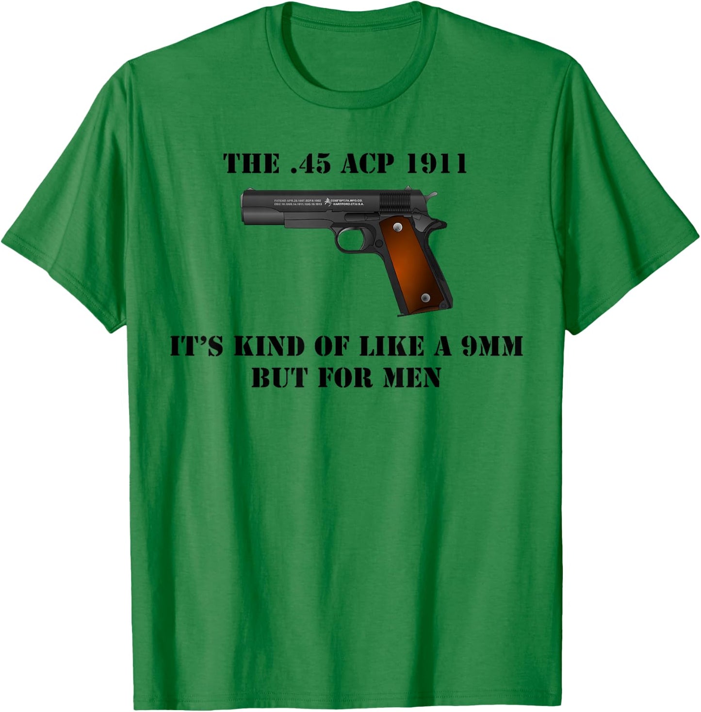 .45 Caliber 1911 Pistol Like a 9mm But Shirt T-Shirt - T-Shirt | Irish Green