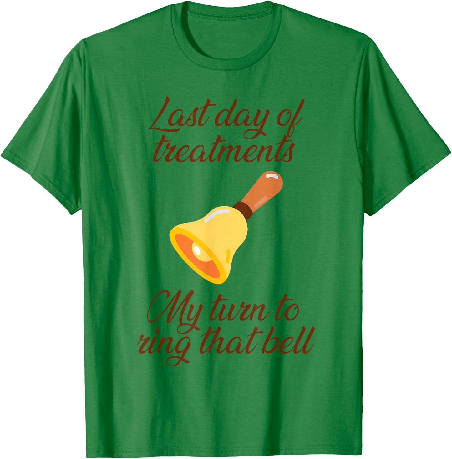 Last Day Of Treatments My Turn To Ring That Bell Chemo End T-Shirt - T-Shirt | Irish Green