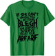 Deathcore Design - If She Can't Handle You at Your Blegh T-Shirt - T-Shirt | Irish Green