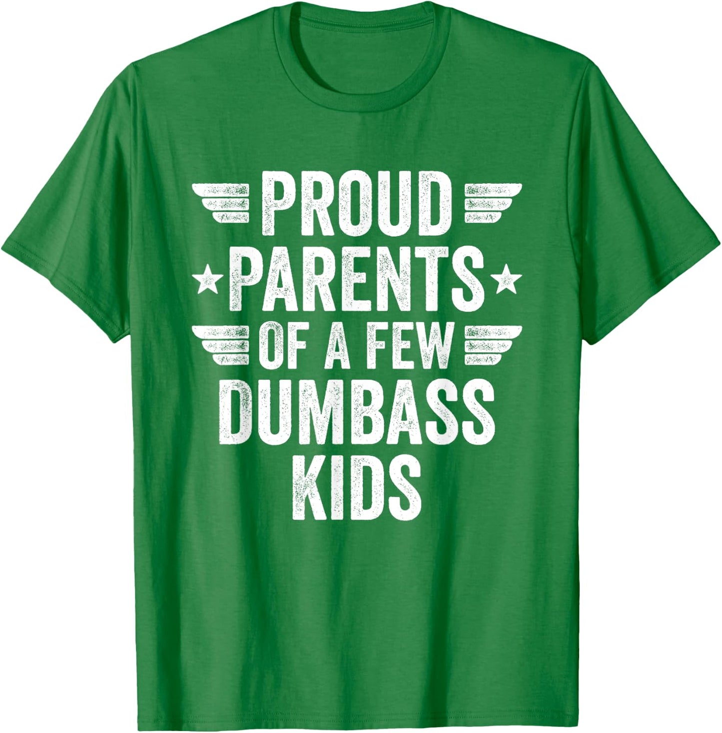 Proud Parents Of A Few Dumbass Kids Sarcastic Parents T-Shirt - T-Shirt | Irish Green