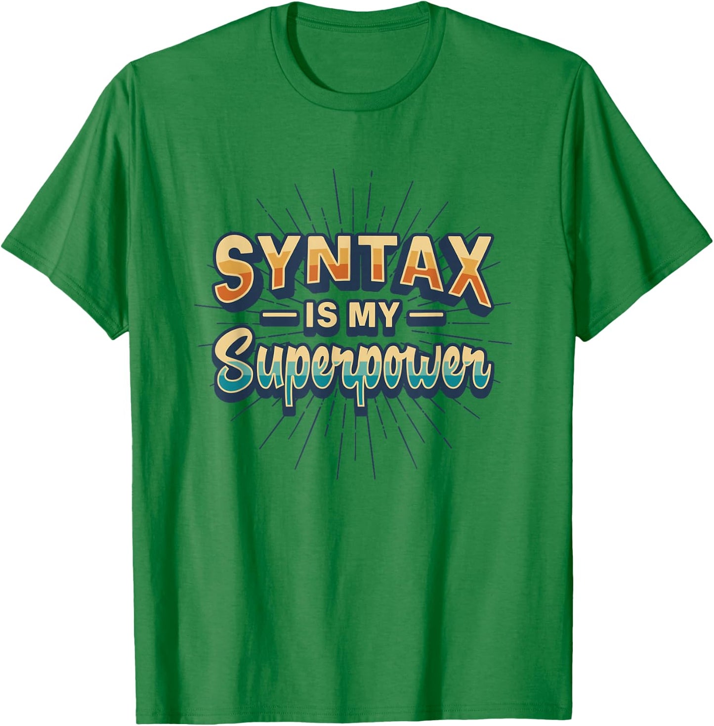 Syntax Is My Superpower Linguistic Grammar Nerd T-Shirt - T-Shirt | Irish Green