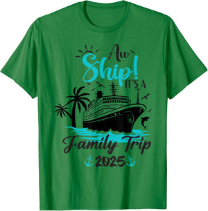 Aw Ship It's A Family Trip 2025 Funny Family Cruise Vacation T-Shirt - T-Shirt | Irish Green