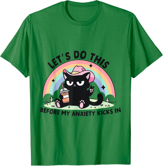 Let's Do This Before My Anxiety Kicks In T-Shirt - T-Shirt | Irish Green
