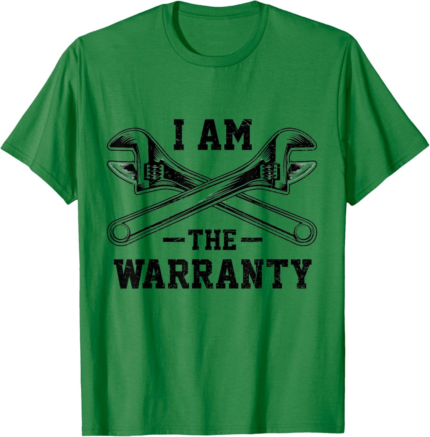 I Am The Warranty Crossed Wrench Proud Auto Car Mechanic T-Shirt - T-Shirt | Irish Green