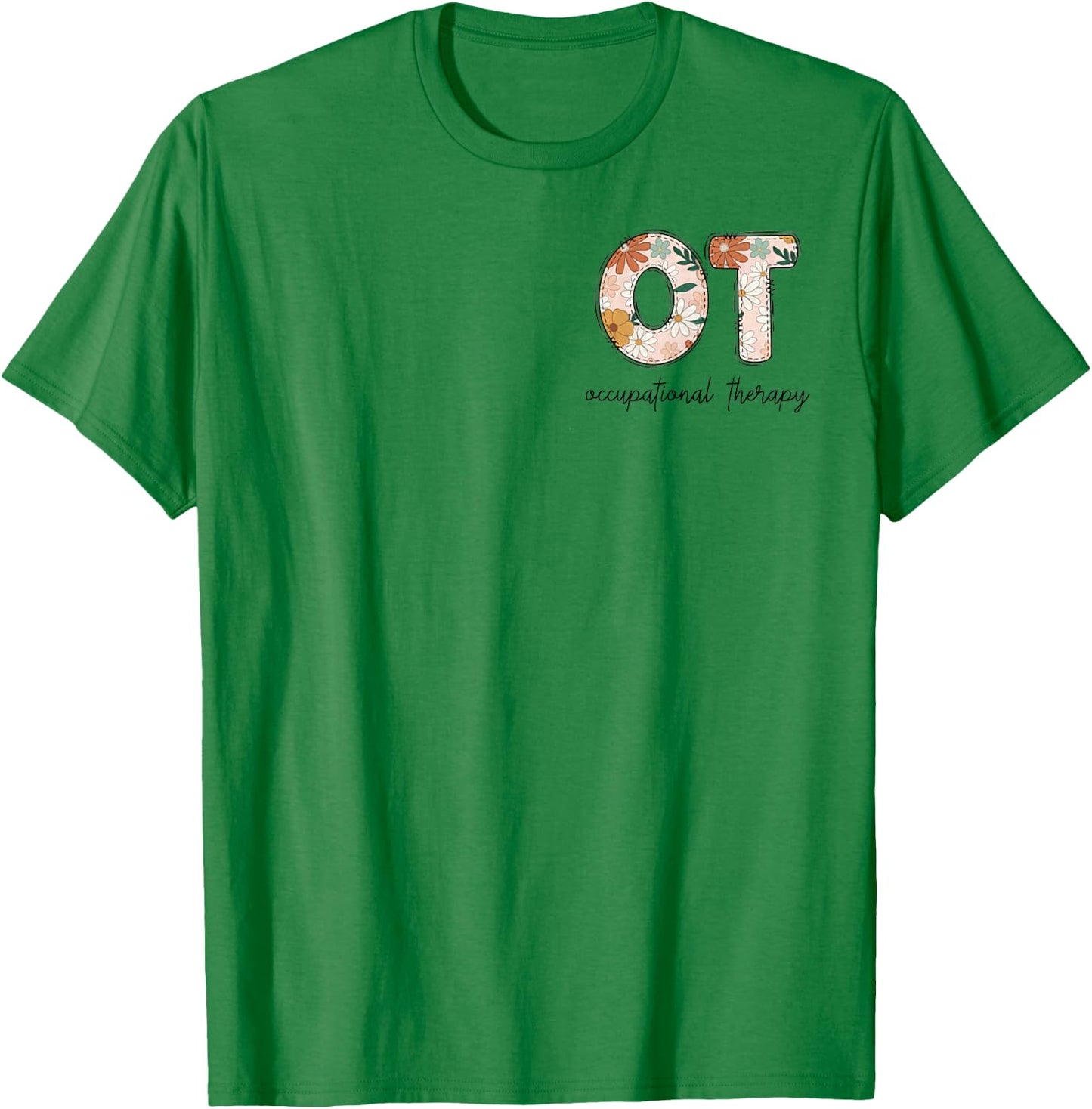 Occupational Therapy OT Therapist OT Month T-Shirt - T-Shirt | Irish Green