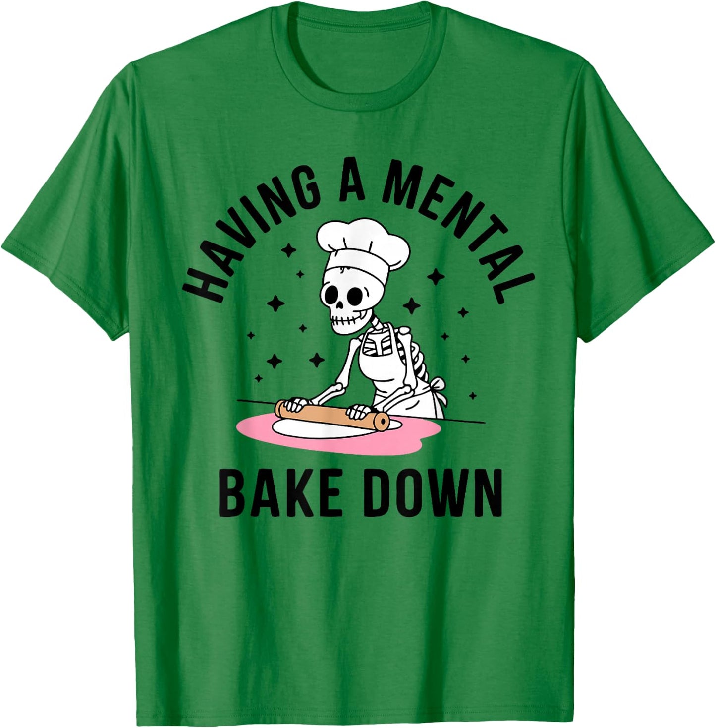 Having A Mental Bake Down Funny Skeleton Baking T-Shirt - T-Shirt | Irish Green