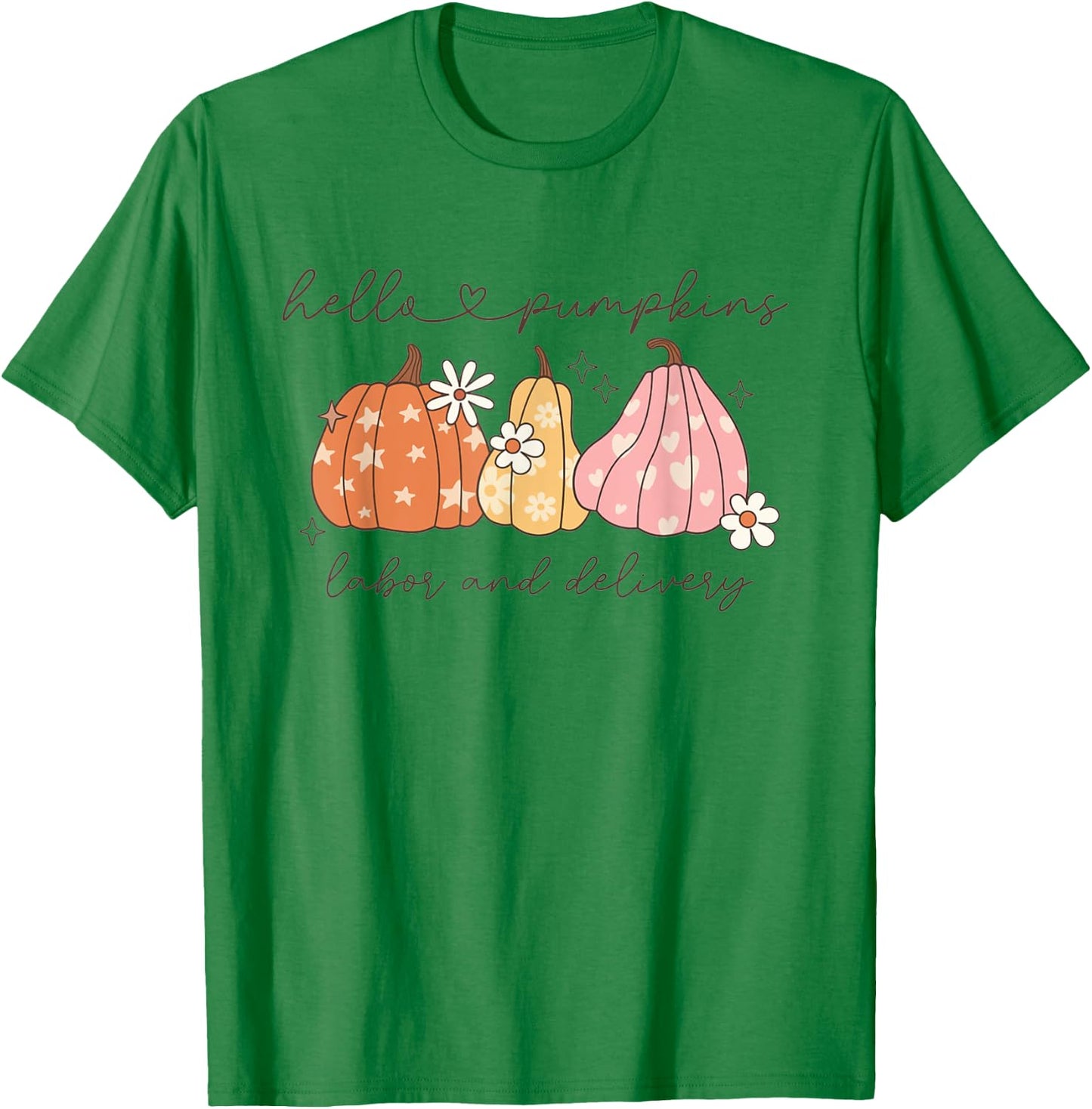 Women Hello Pumpkins Fall Labor and Delivery Nurse Autumn T-Shirt - T-Shirt | Irish Green