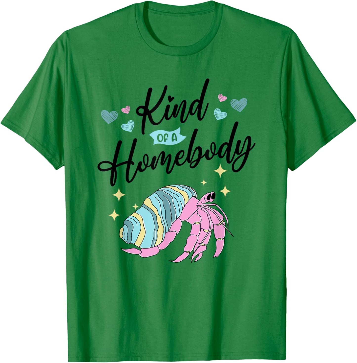 Funny Hermit Crab Kind Of A Homebody T-Shirt - T-Shirt | Irish Green