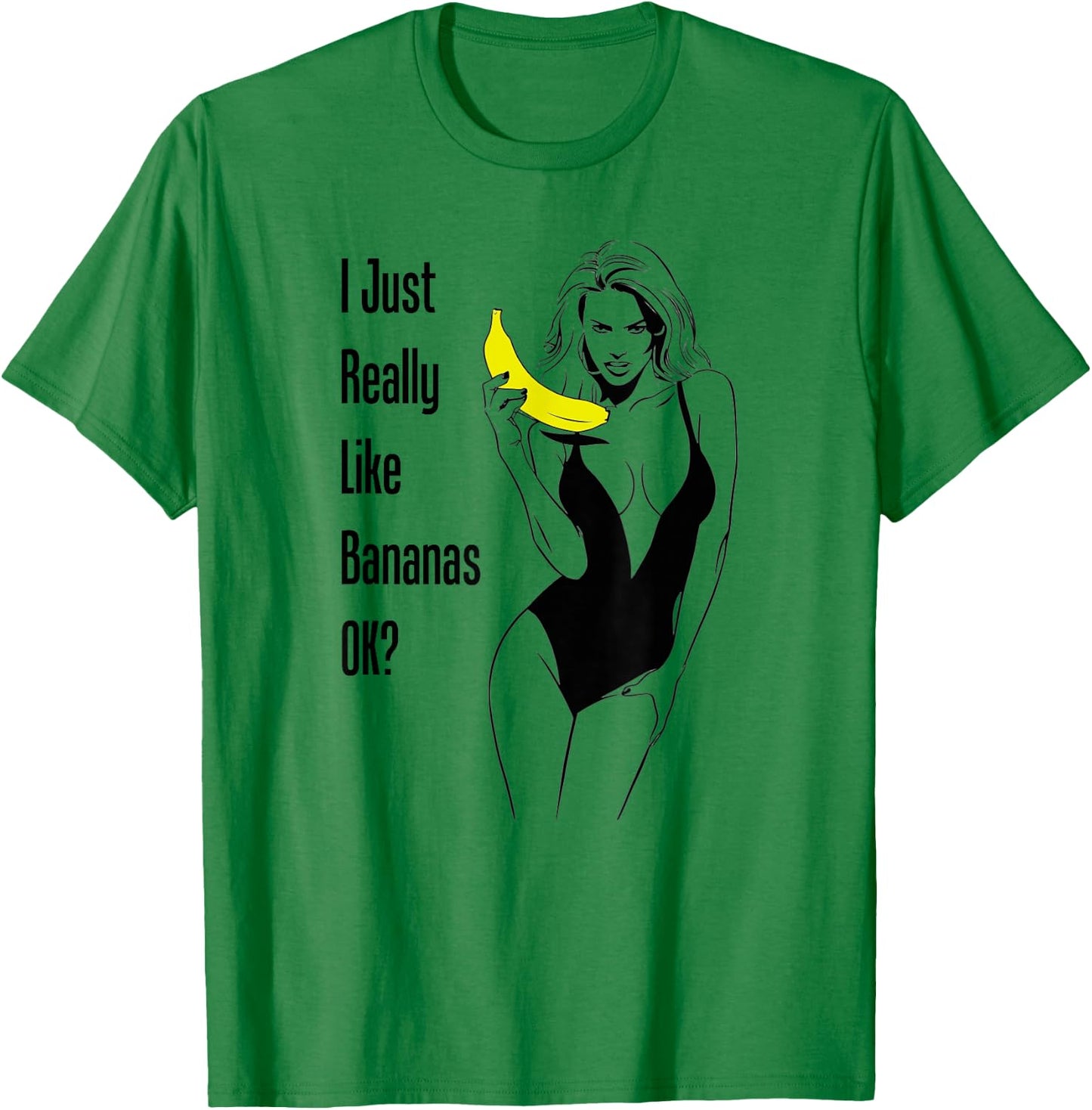 I Just Really Like Bananas Ok Cleavage Boobs Sexy Woman Gag T-Shirt - T-Shirt | Irish Green