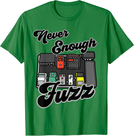 Fuzz Pedal Guitar Effects Board 'Never Enough Fuzz' T-Shirt - T-Shirt | Irish Green