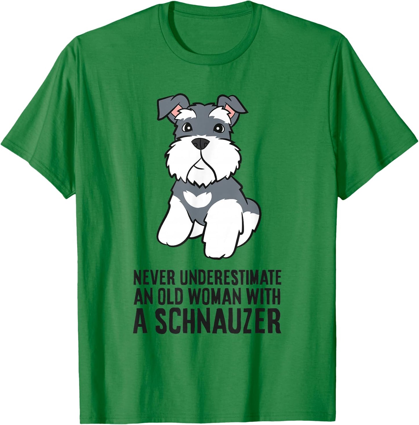 Never Underestimate An Old Woman With A Schnauzer T-Shirt - T-Shirt | Irish Green