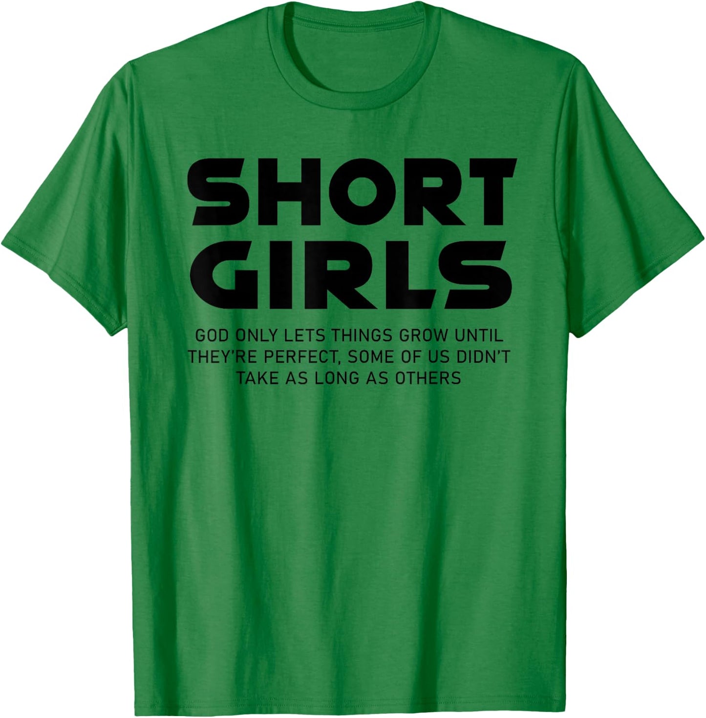 Funny Short Girls God Only Lets Things Grow Until Perfect T-Shirt - T-Shirt | Irish Green