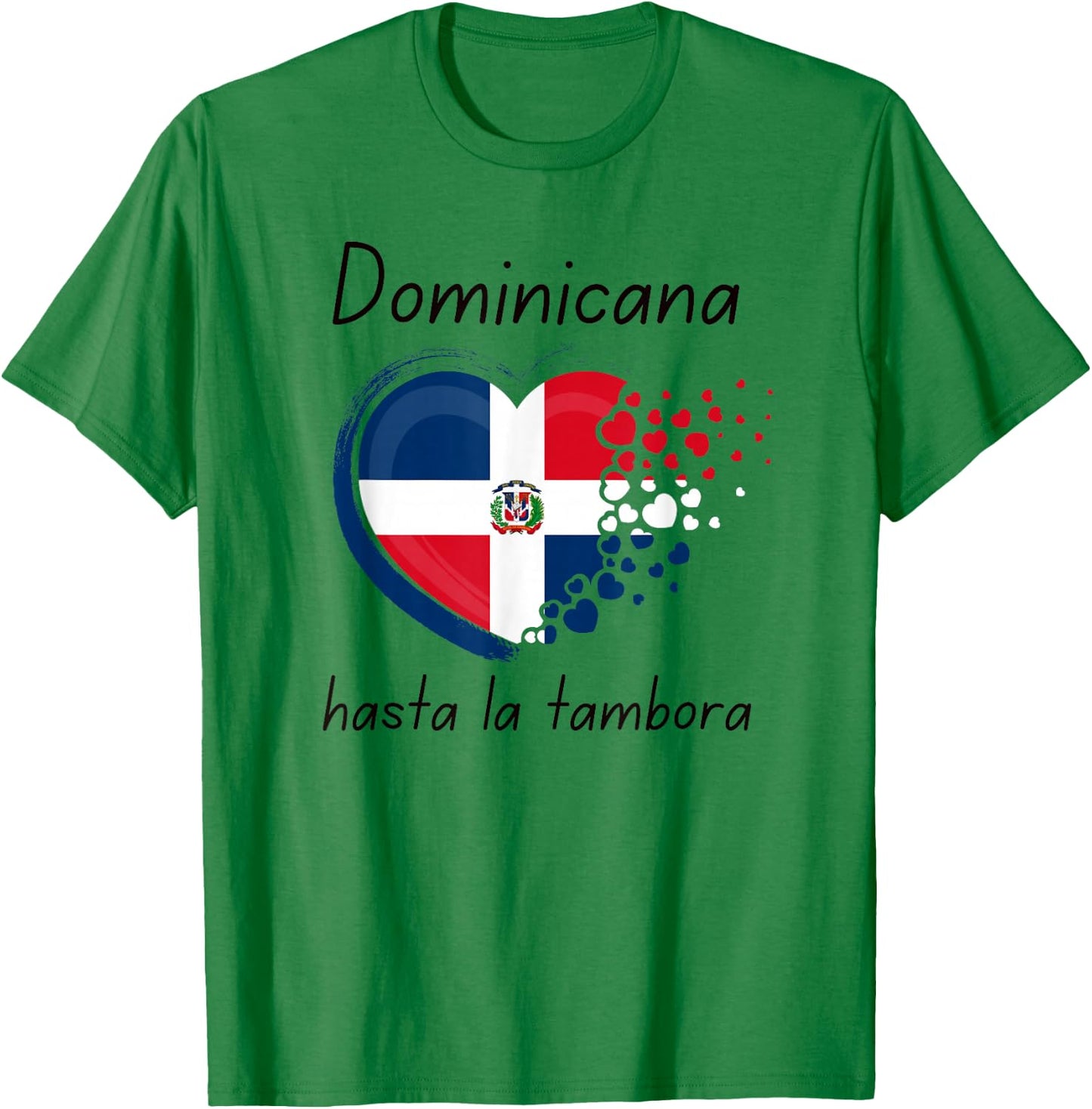 Soy Dominicana Hasta La Tambora Dominican Republic Flag T-Shirt - T-Shirt | Irish Green