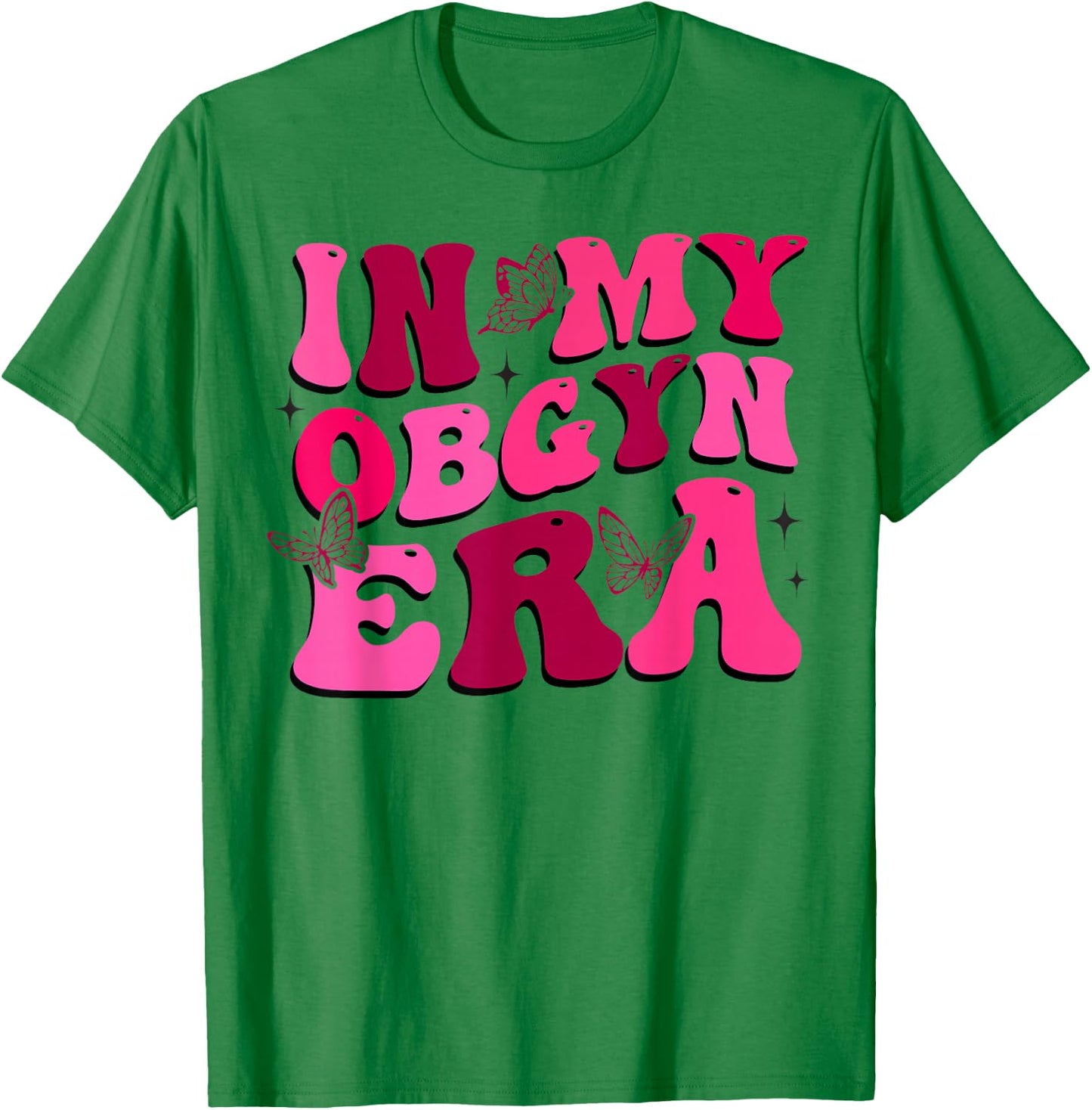 OBGYN Nurse In My Obgyn Era Obstetrics and Gynecology Nurse T-Shirt - T-Shirt | Irish Green
