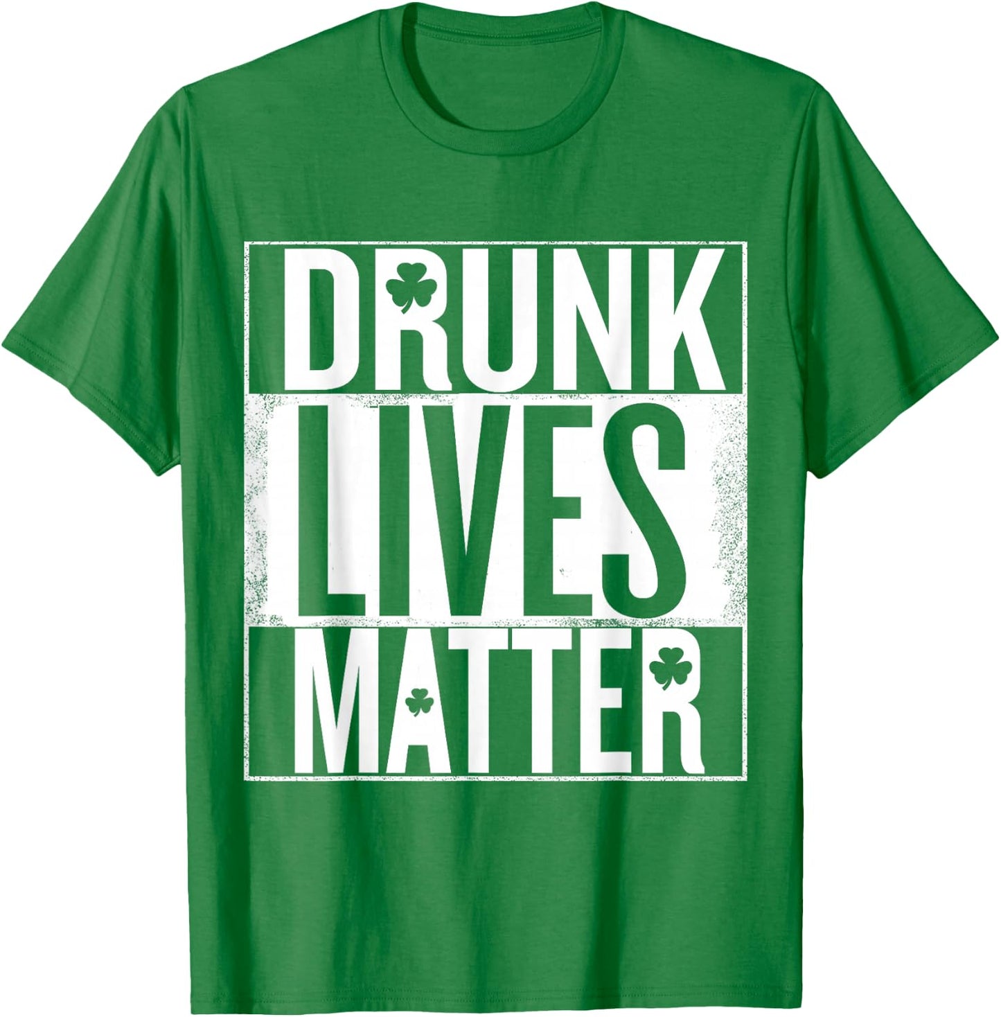St Patrick's Day Drunk Lives Matter Irish T-Shirt - T-Shirt | Irish Green