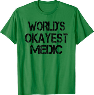 World's Okayest Medic Funny Sarcastic Humorous Joke T-Shirt - T-Shirt | Irish Green