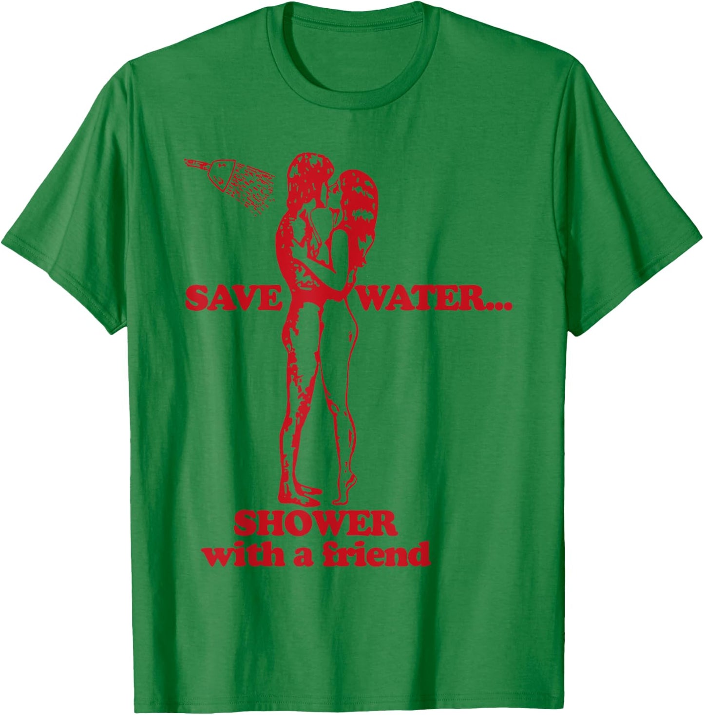 Save Water Shower With A Friend T-Shirt - T-Shirt | Irish Green