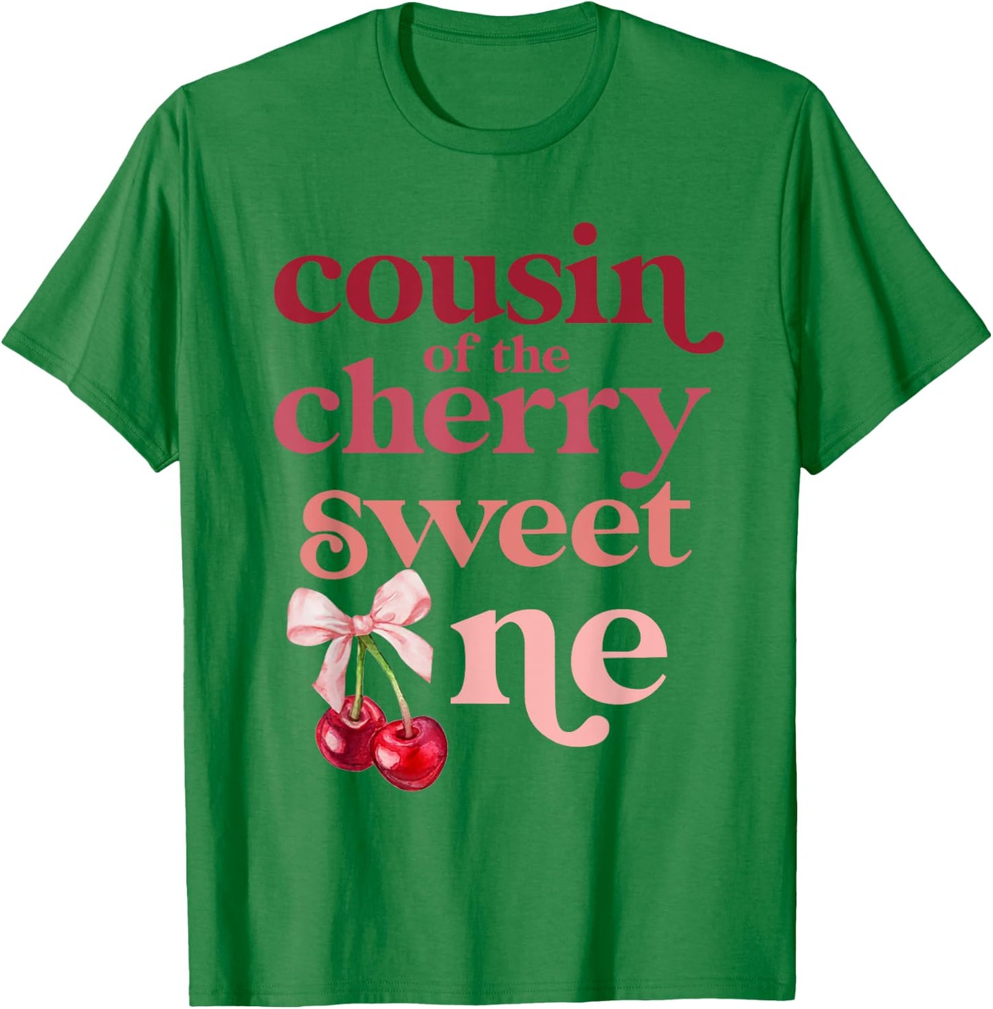 Cousin of the Cherry Sweet One Coquette First Birthday 1st T-Shirt - T-Shirt | Irish Green