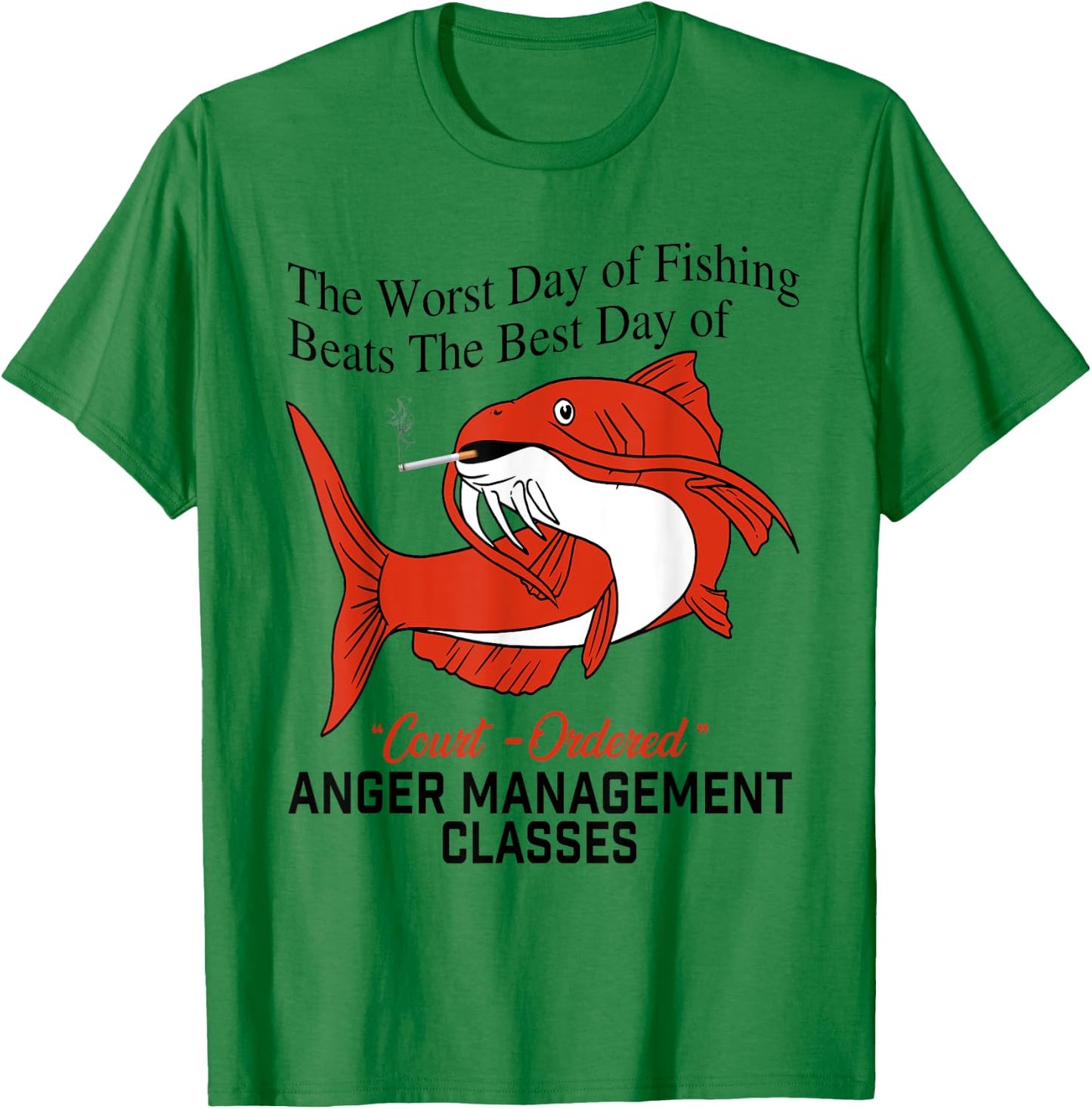 The Worst Day of Fishing Beats The Best Day of Court Ordered T-Shirt - T-Shirt | Irish Green