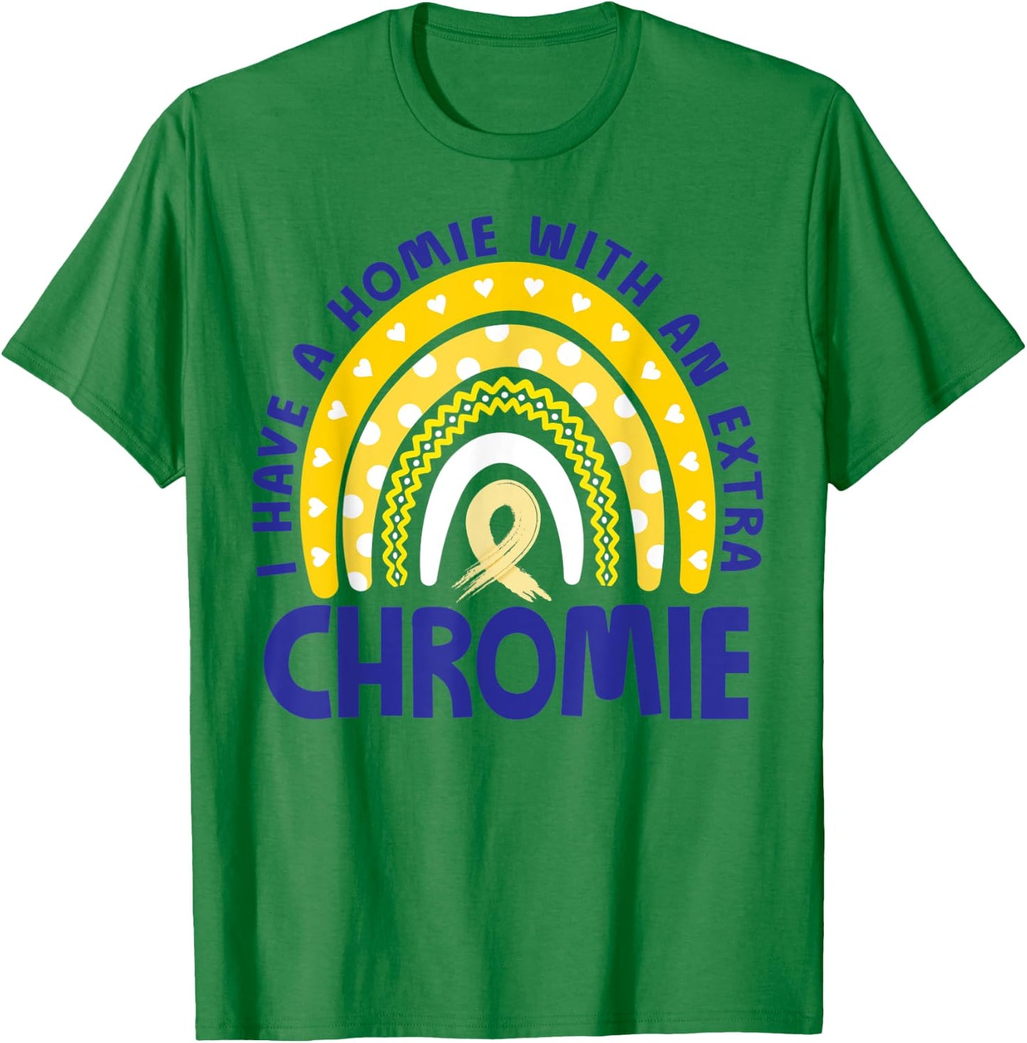 I Have A Homie With An Extra Chromie Down Syndrome Awareness T-Shirt - T-Shirt | Irish Green