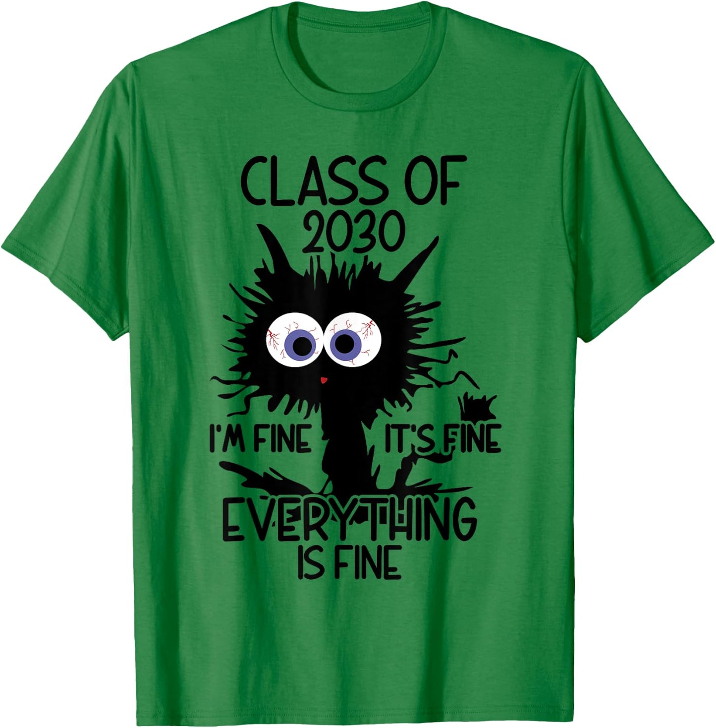 I'm Fine It's Fine Cat Class Of 2030 Men Women Kids T-Shirt - T-Shirt | Irish Green
