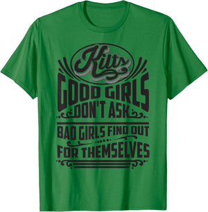 Cool Kilts Good Girls Don't Ask Bad Girls Find Out Gift T-Shirt - T-Shirt | Irish Green