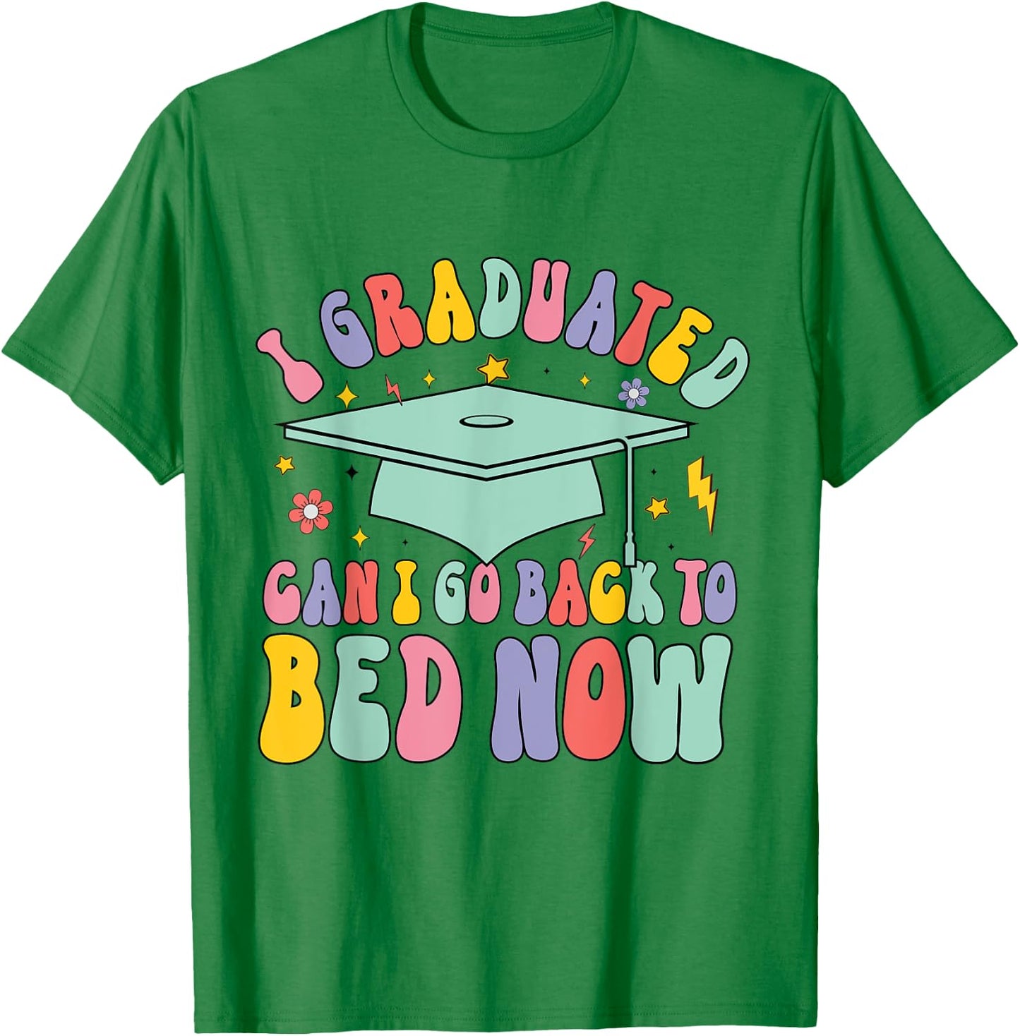 Retro I Graduated Can I Go Back To Bed Now School Graduation T-Shirt - T-Shirt | Irish Green