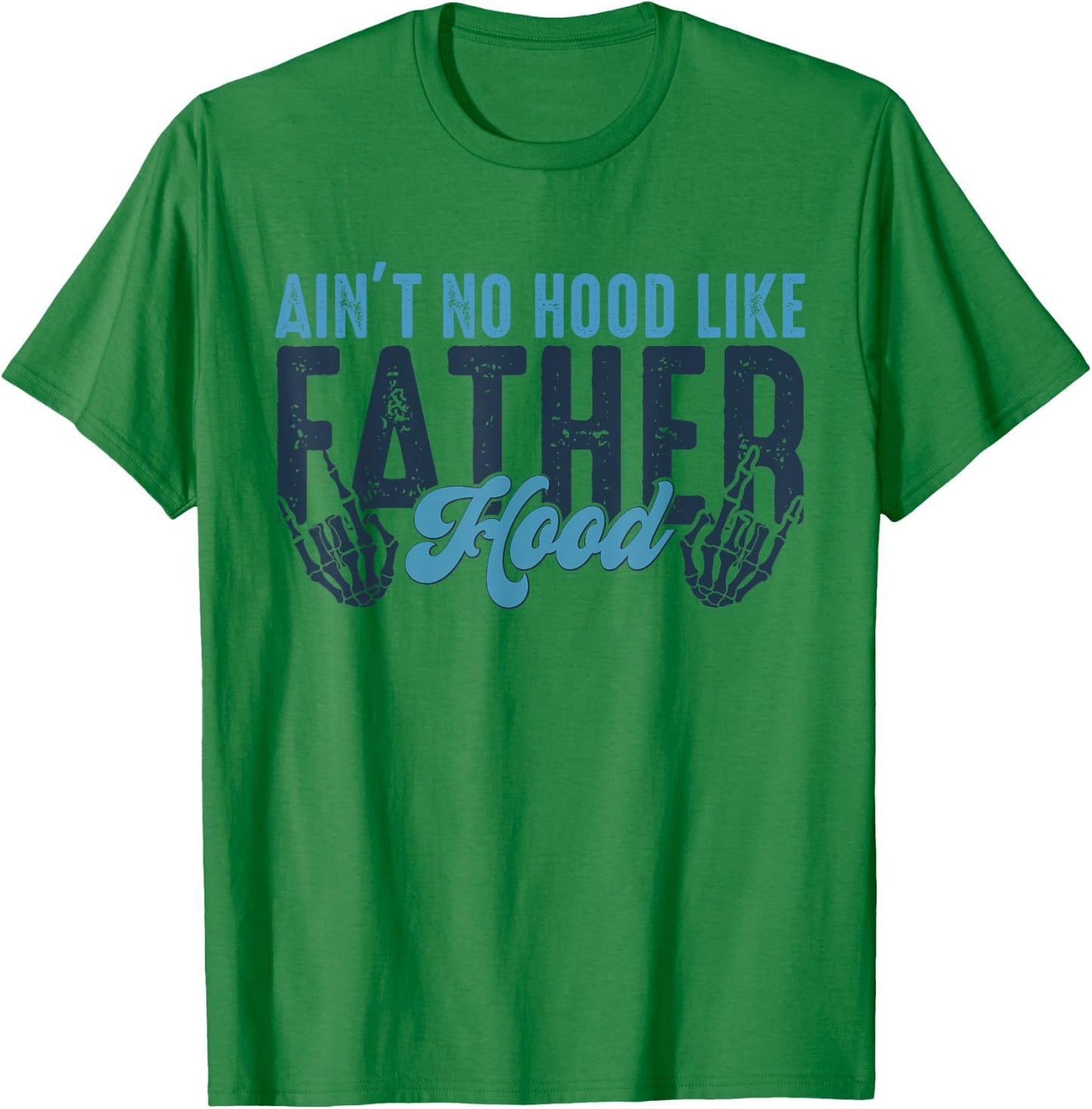 Ain't No Hood Like Fatherhood New Dad Fathers Day Skull T-Shirt - T-Shirt | Irish Green