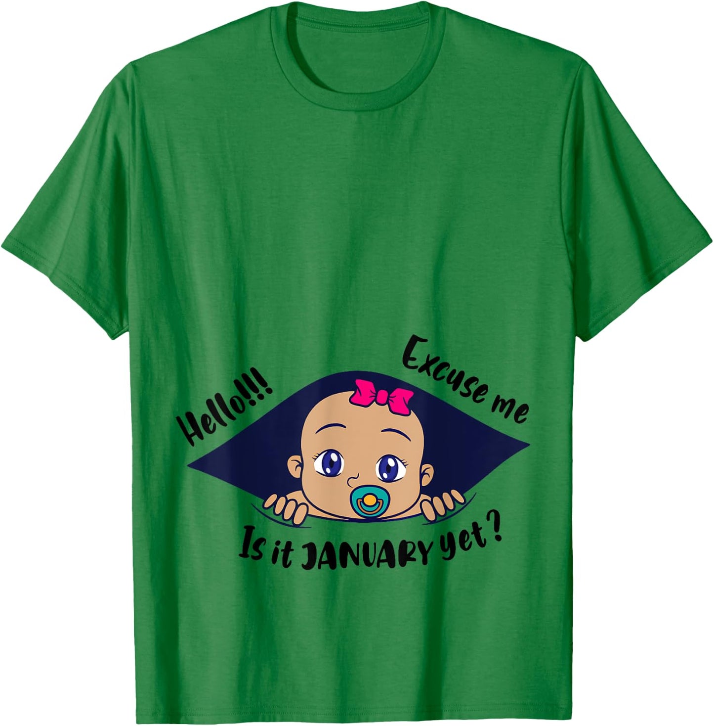 Excuse Me Is It January Yet Pregnancy Baby Announcement T-Shirt - T-Shirt | Irish Green
