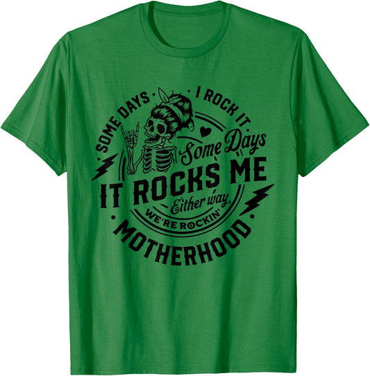 Someday I Rock It Some Days It Rocks Me Motherhood Skeleton T-Shirt - T-Shirt | Irish Green
