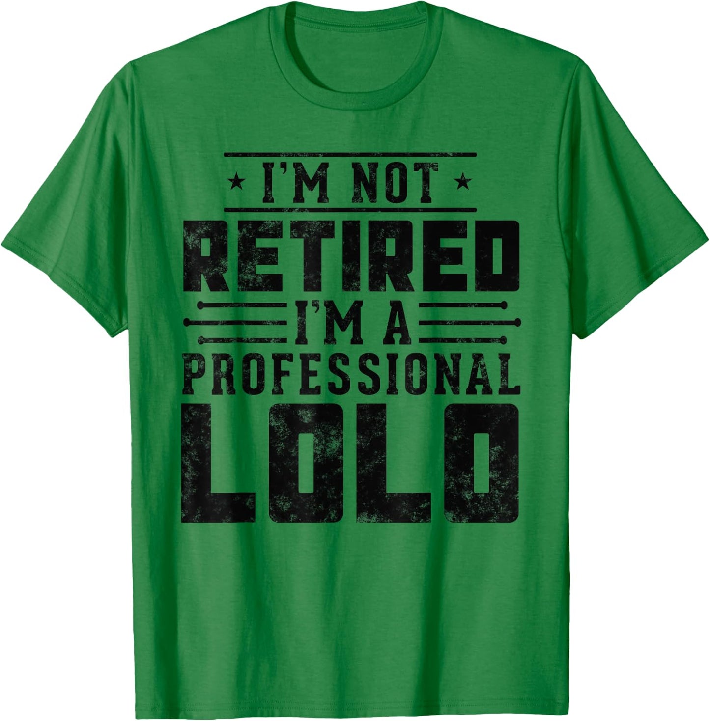 I'm Not Retired I'm A Professional Lolo gifts for retirement T-Shirt - T-Shirt | Irish Green