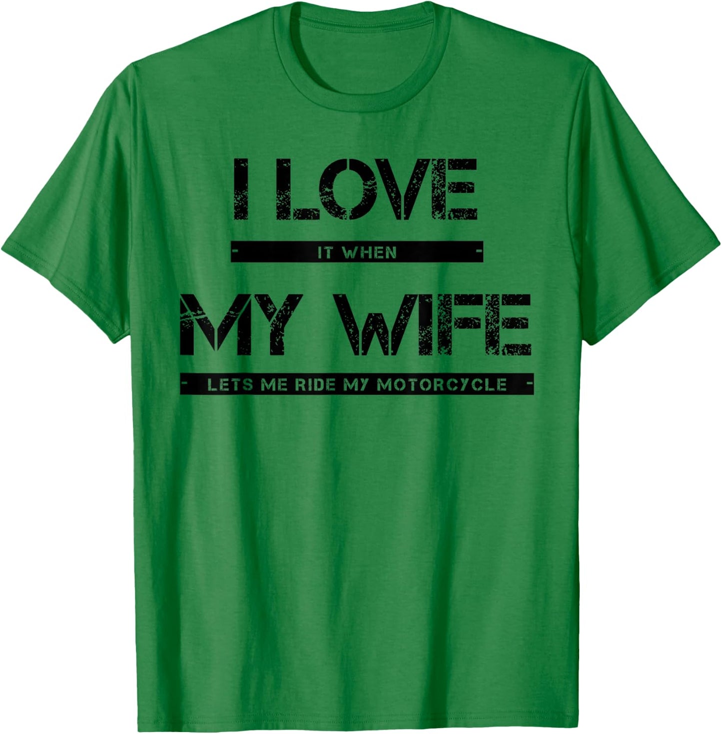 I Love It When My Wife Lets Me Ride My Motorcycle T-Shirt - T-Shirt | Irish Green