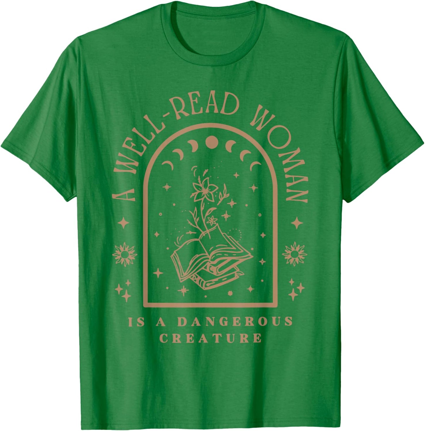 A Well Read Woman Is A Dangerous Creature T-Shirt - T-Shirt | Irish Green