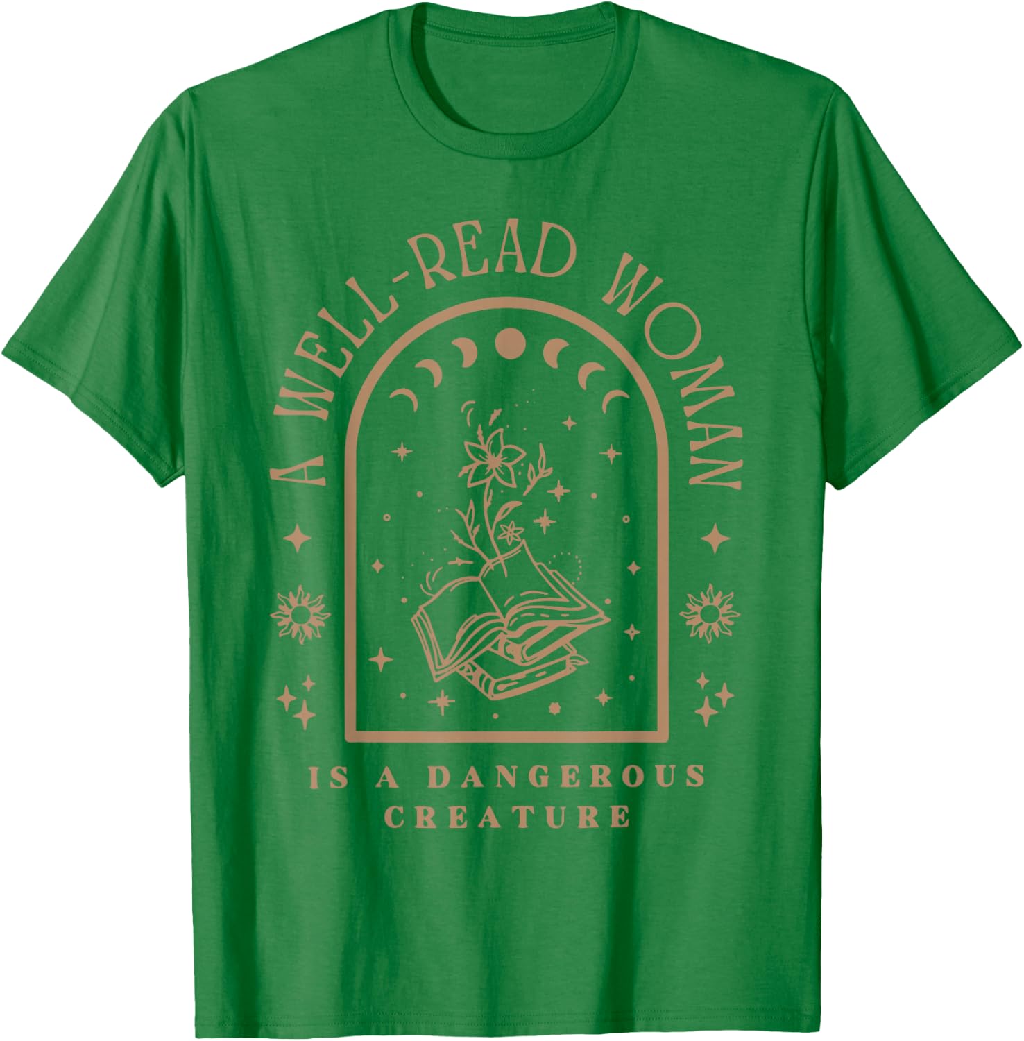 A Well Read Woman Is A Dangerous Creature T-Shirt - T-Shirt | Irish Green