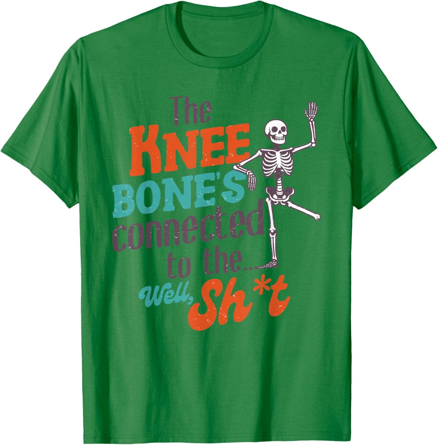 Leg Amputee Funny The Knee Bone's Connected To The Well Sht T-Shirt - T-Shirt | Irish Green